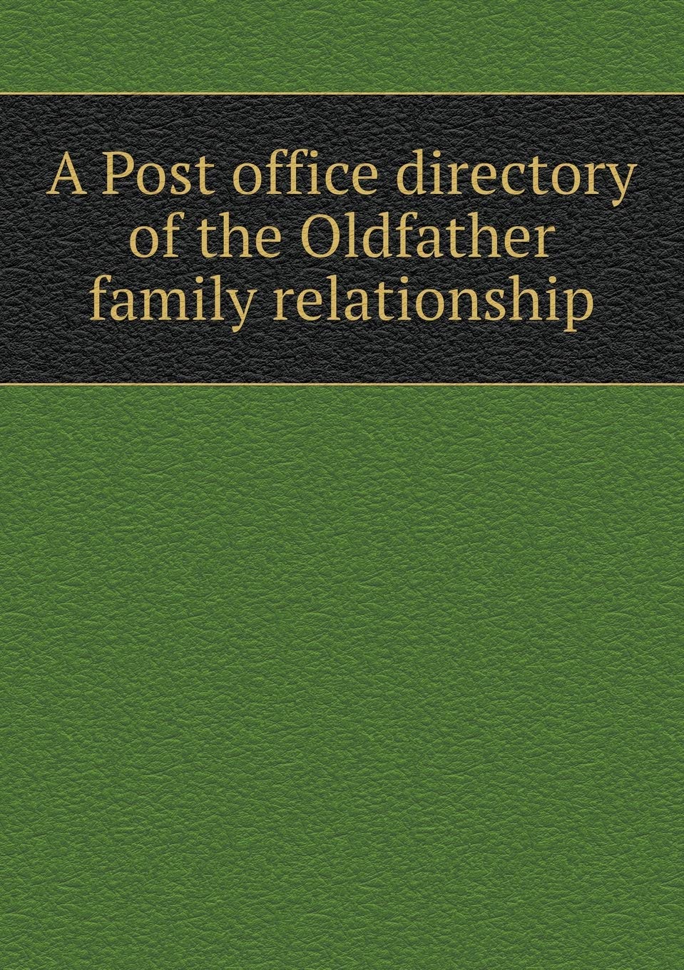 A Post office directory of the Oldfather family relationship Politics & History