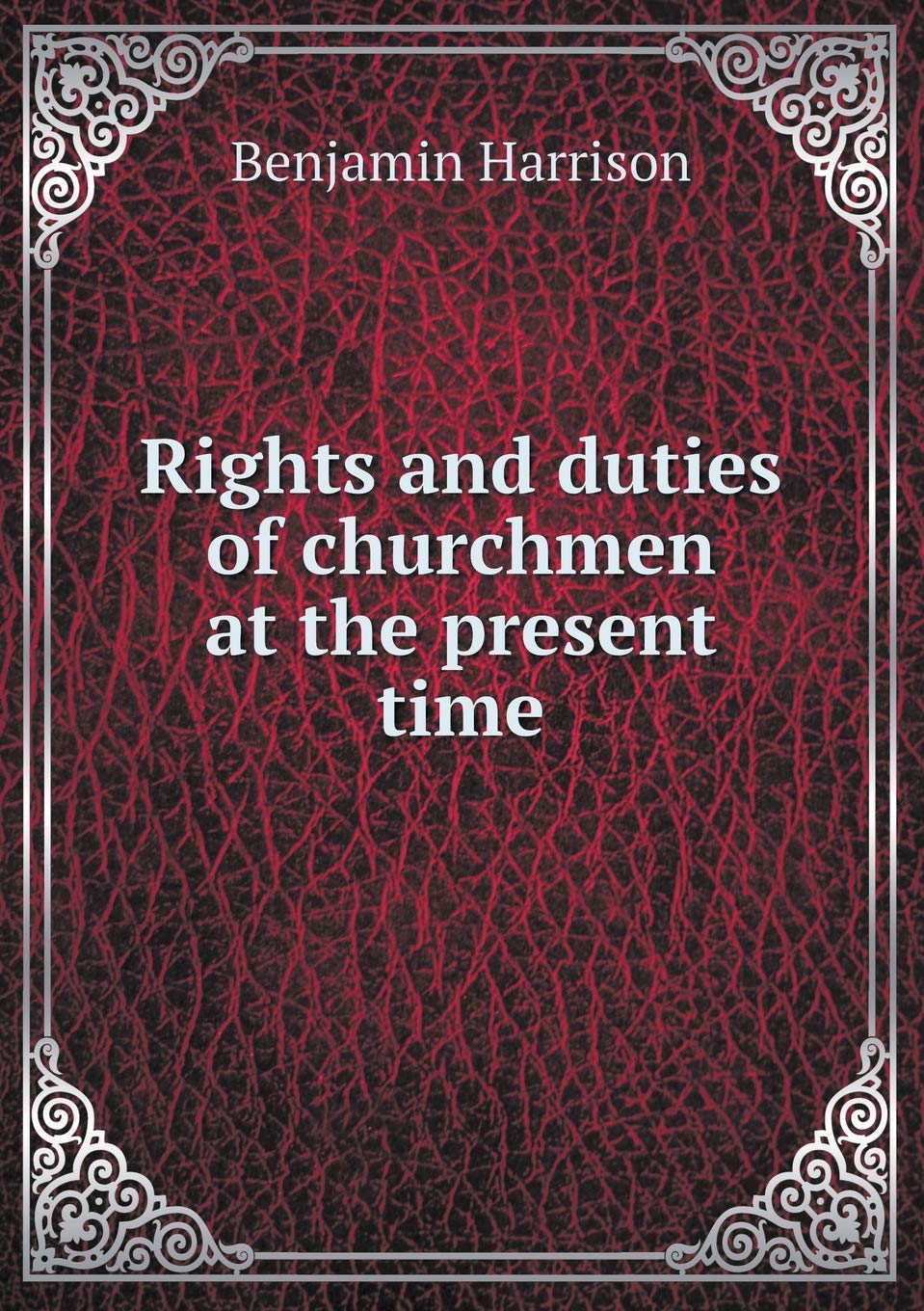 Rights and duties of churchmen at the present time Books
