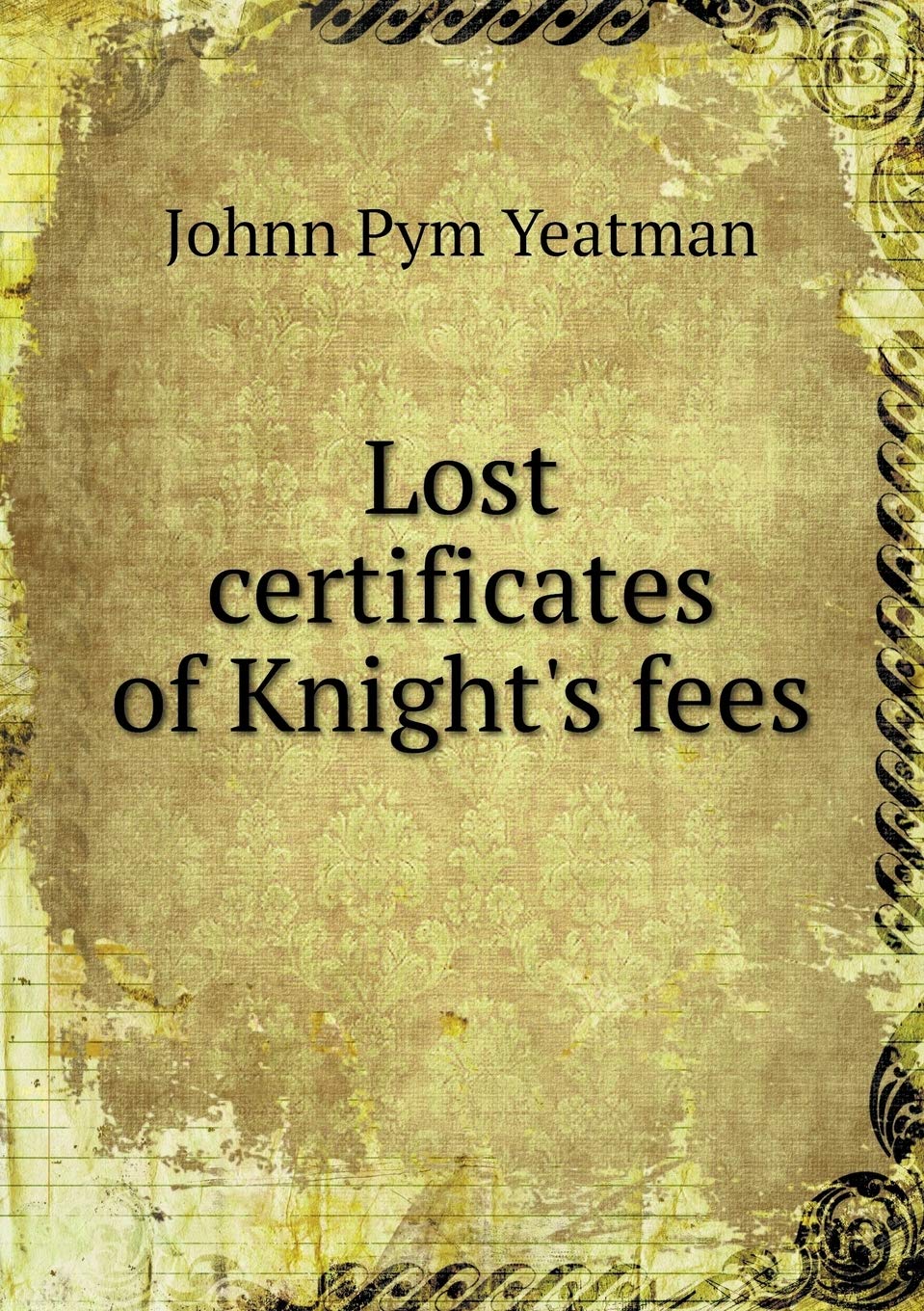 Lost certificates of Knight's fees Politics & History