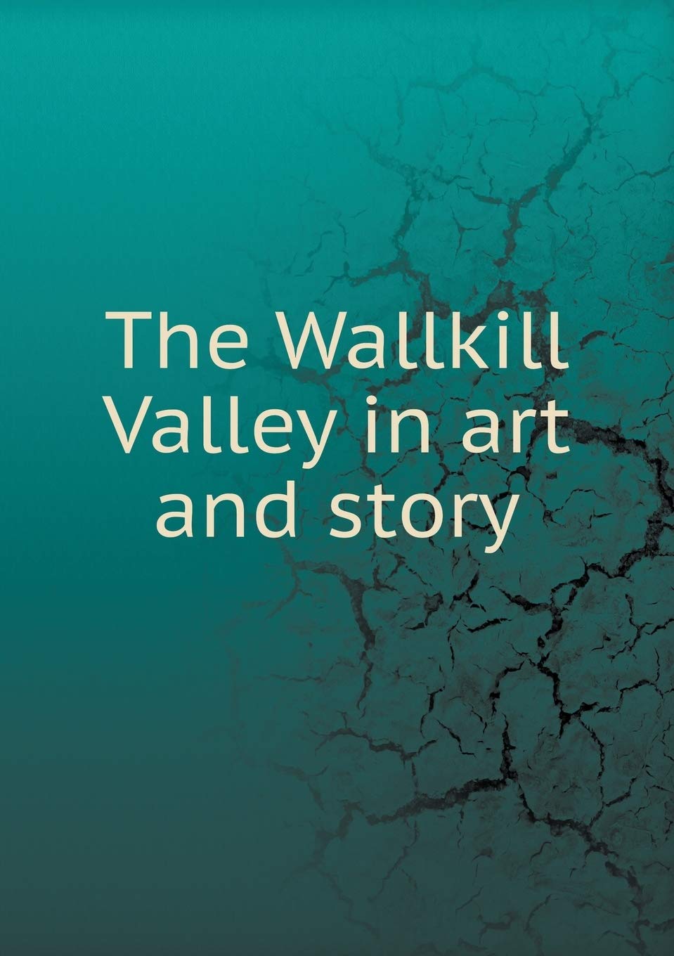 The Wallkill Valley in art and story Books