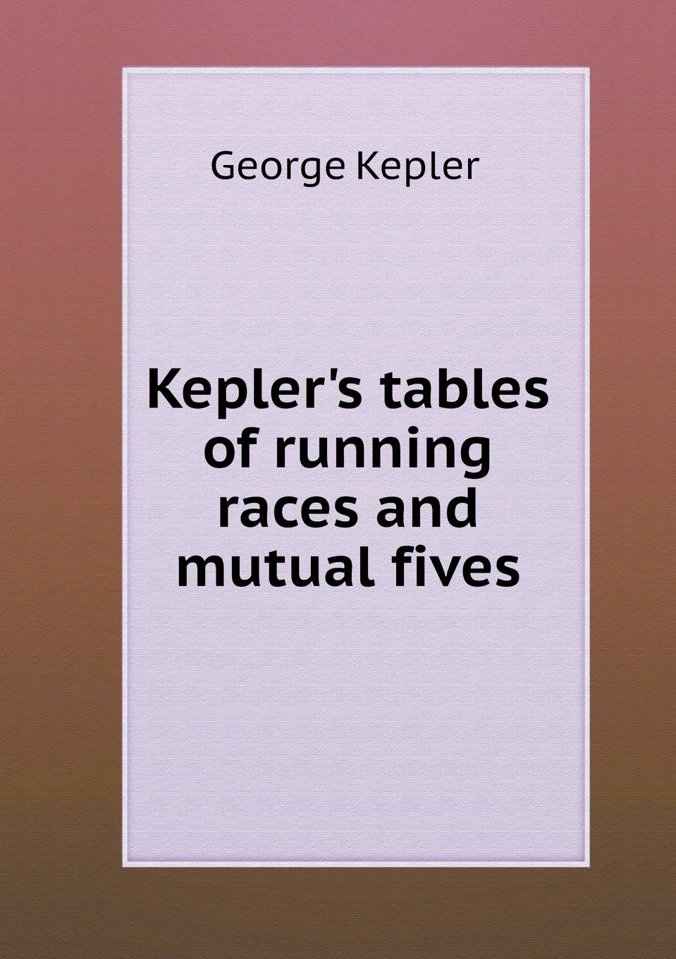Kepler's tables of running races and mutual fives Politics & History