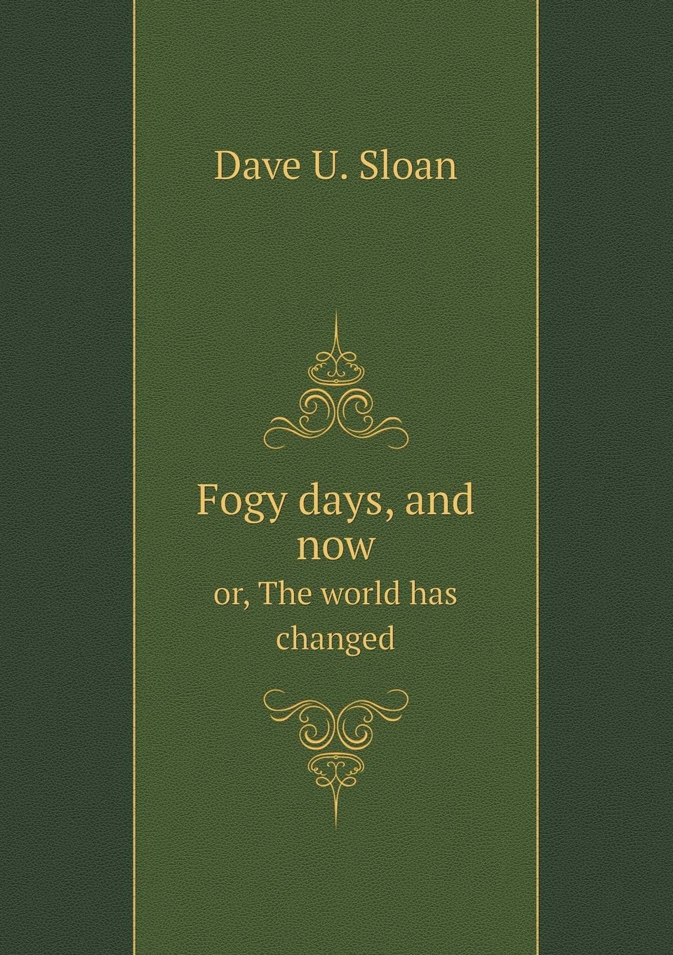 Fogy days, and now or, The world has changed Books