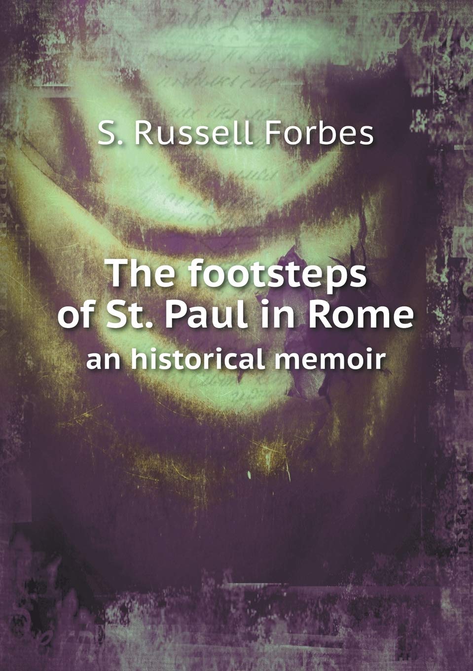 The footsteps of St. Paul in Rome an historical memoir Books