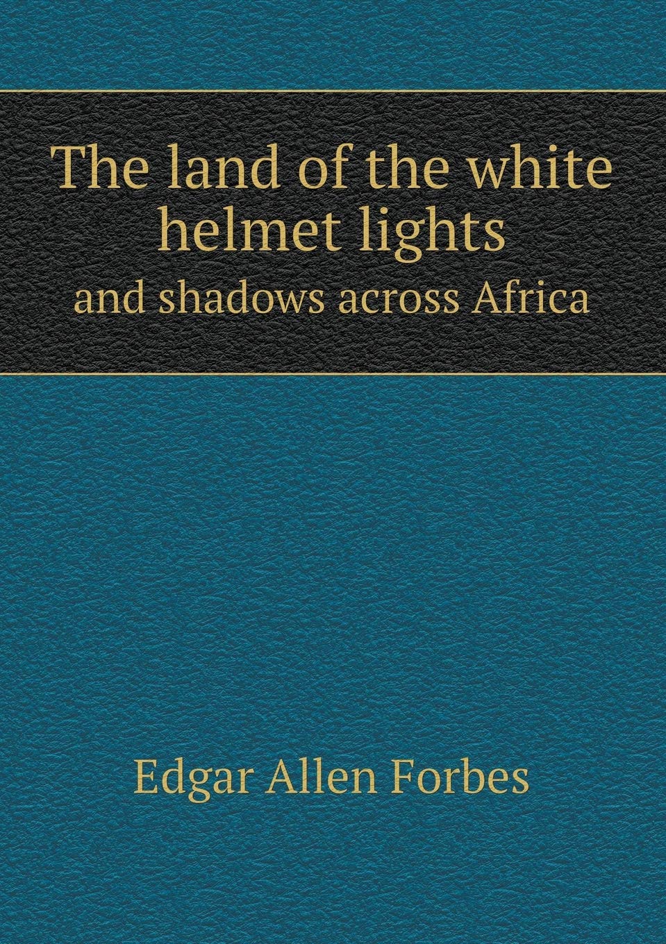 The land of the white helmet lights and shadows across Africa Books