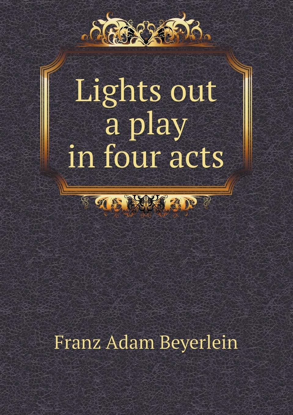 Lights out a play in four acts Books