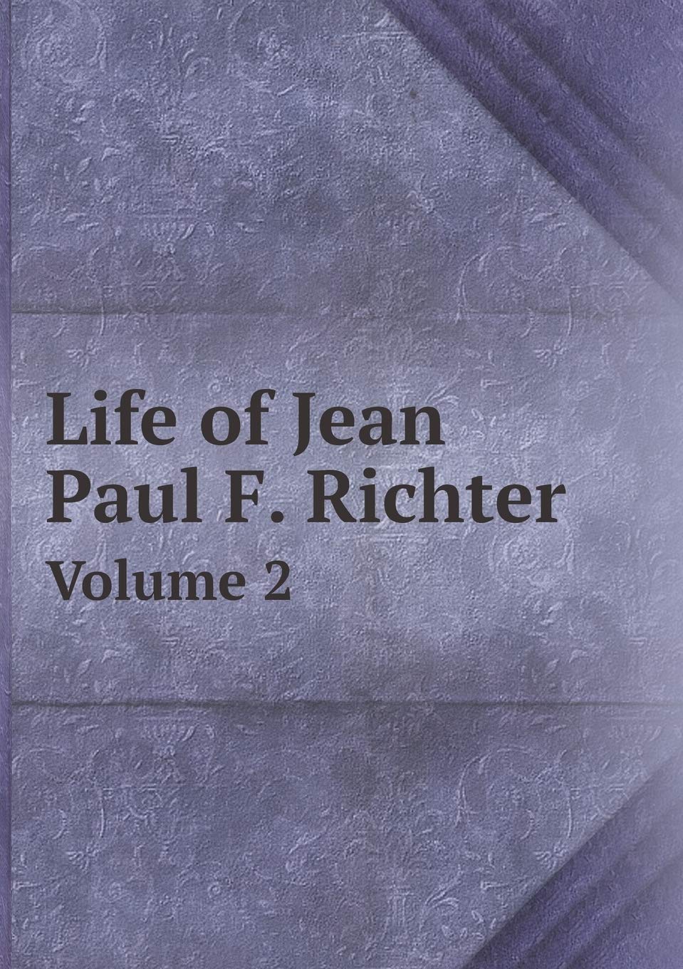 Life of Jean Paul F. Richter Volume 2 Books