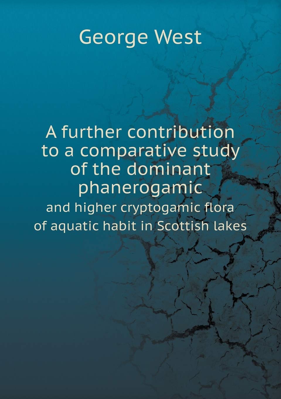 A further contribution to a comparative study of the dominant phanerogamic and higher cryptogamic flora of aquatic habit in Scottish lakes Politics & History