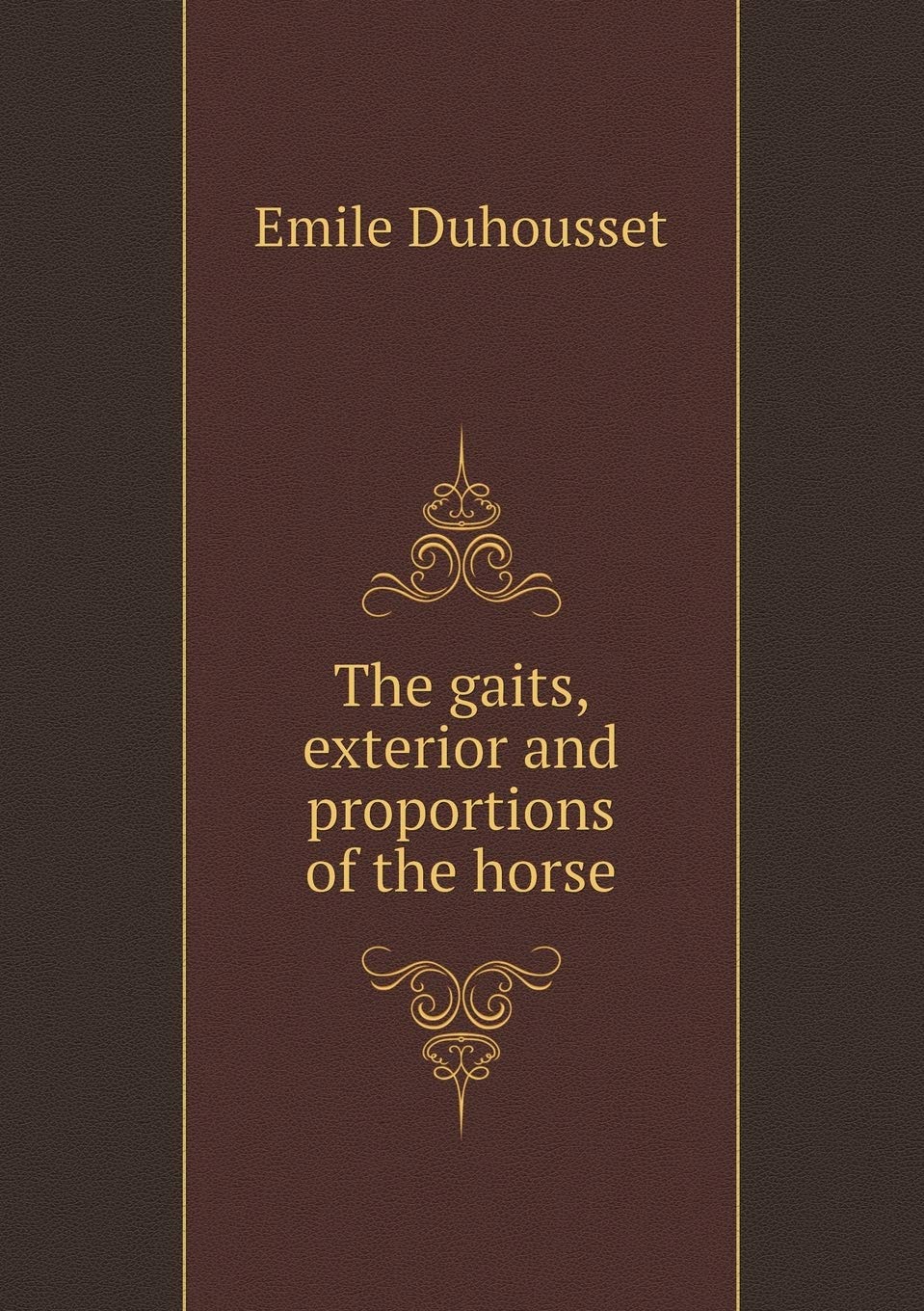The gaits, exterior and proportions of the horse book