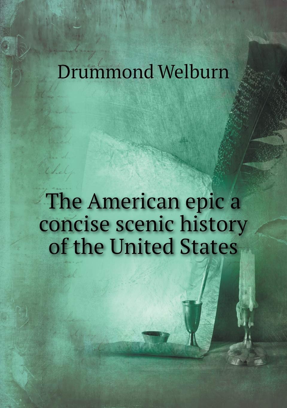 The American epic a concise scenic history of the United States Politics & History
