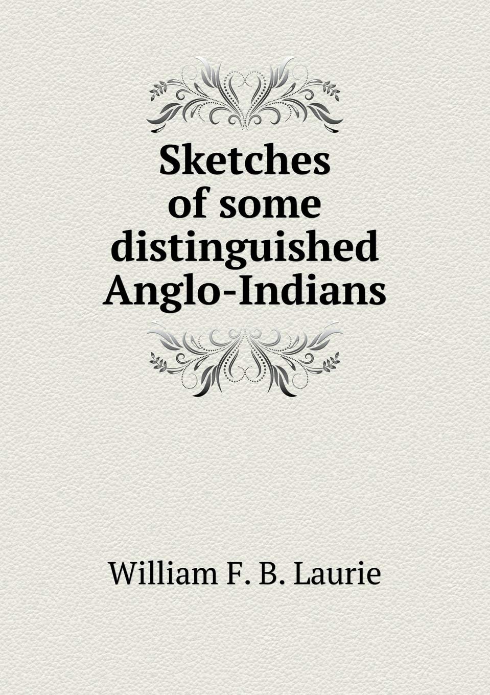 Sketches of some distinguished Anglo-Indians Books