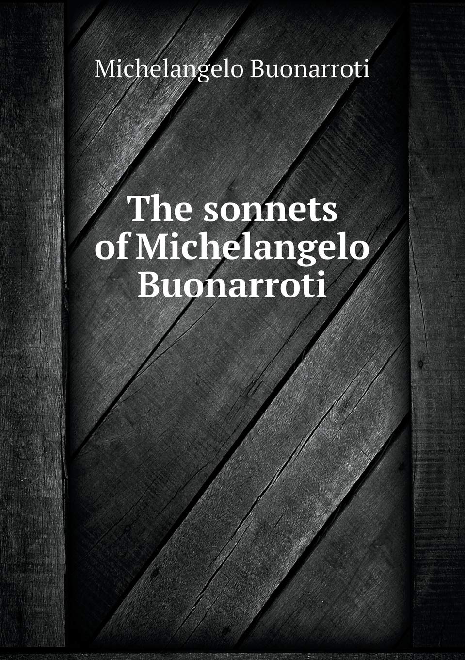 The sonnets of Michelangelo Buonarroti Film, Art & Culture
