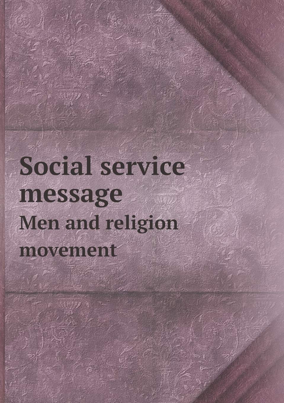 Social service message Men and religion movement Politics & History