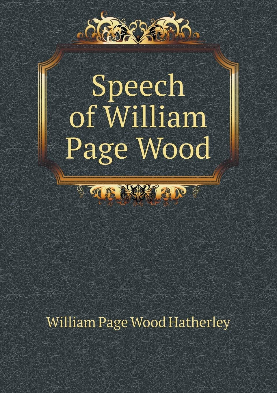 Speech of William Page Wood Books