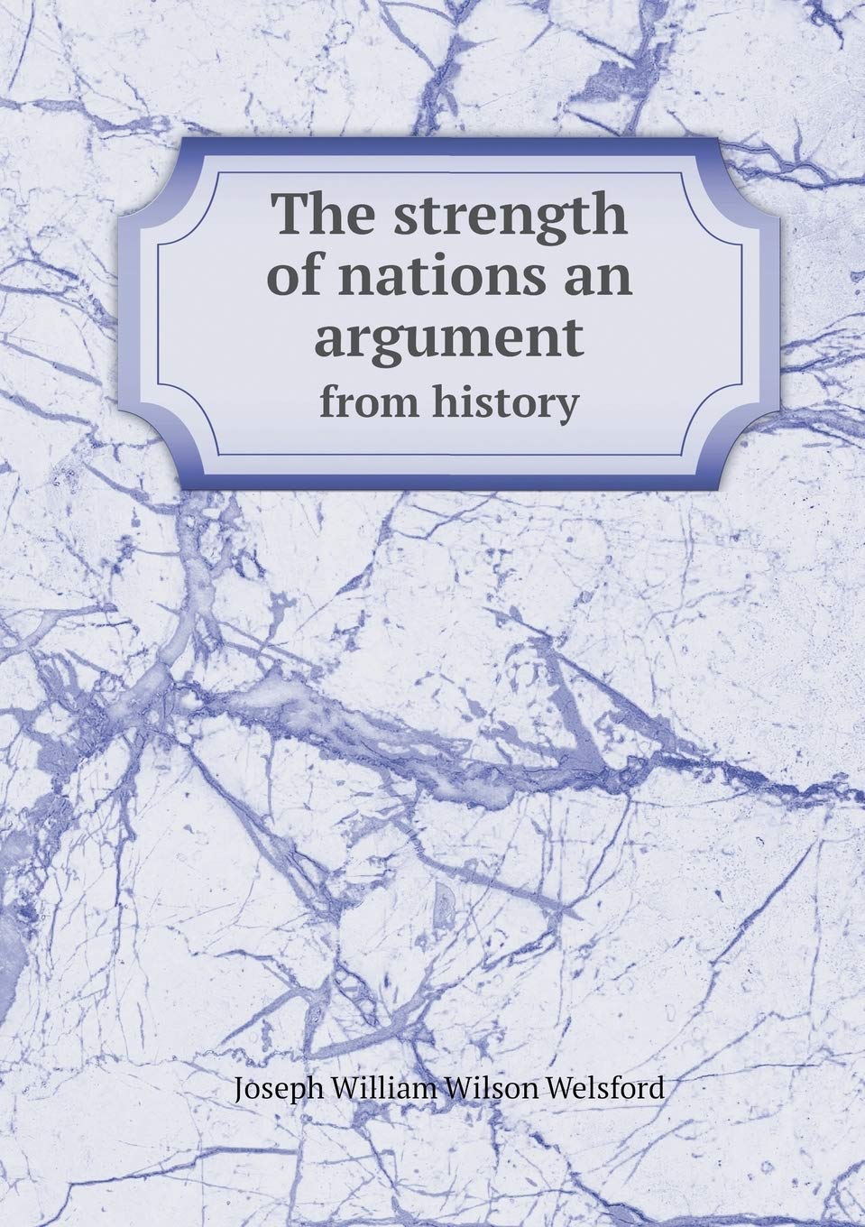 The strength of nations an argument from history Books