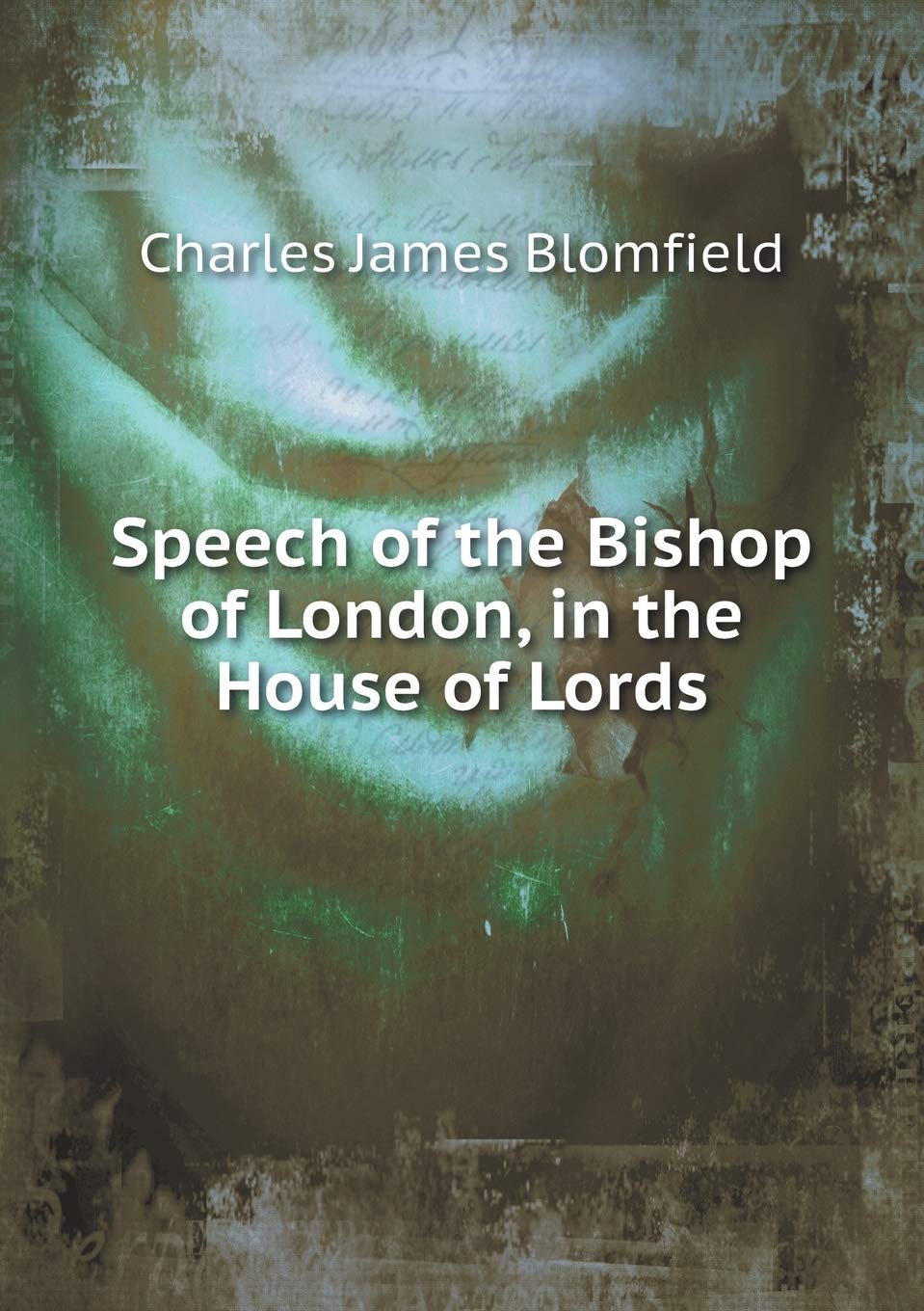 Speech of the Bishop of London, in the House of Lords Books