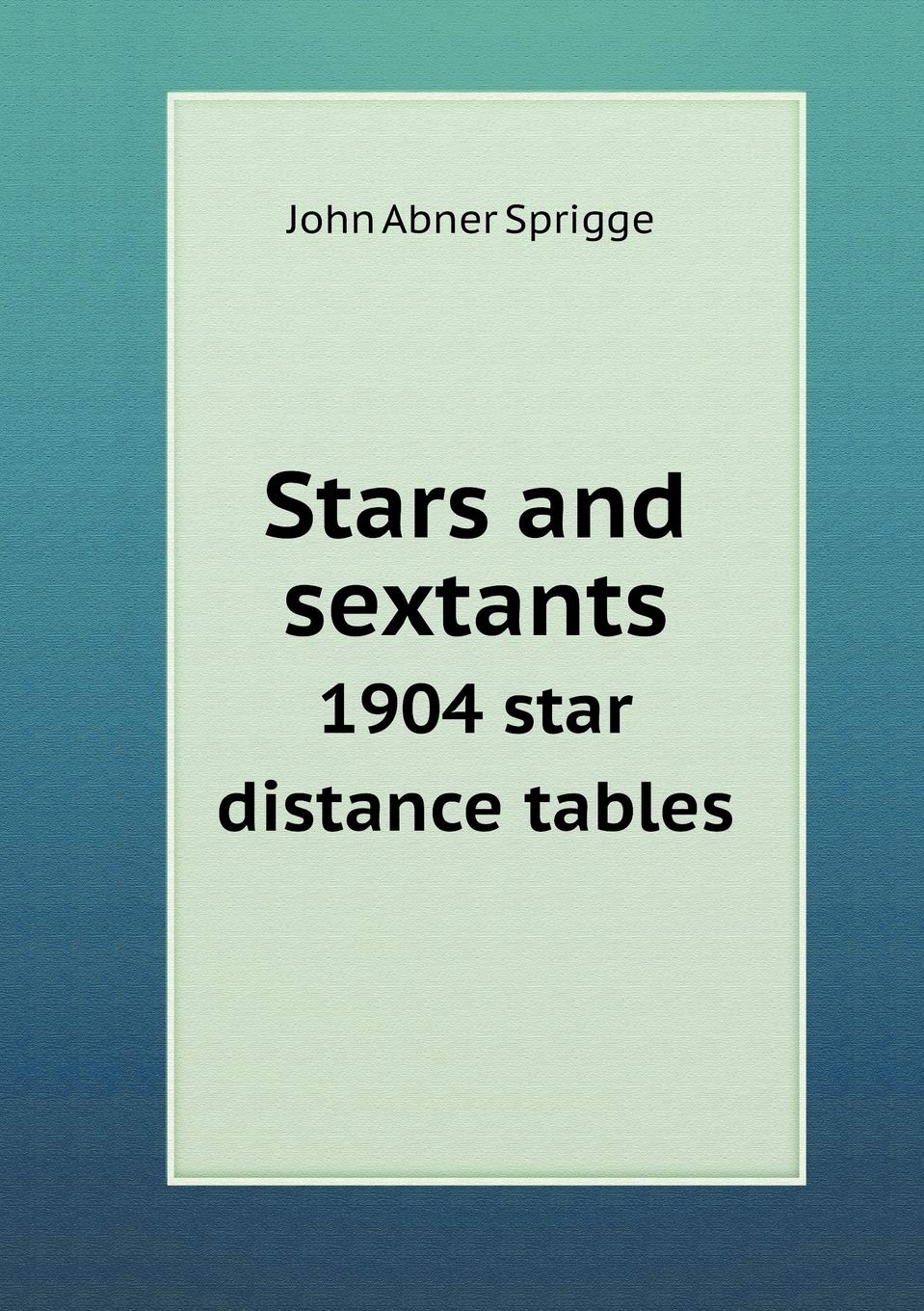 Stars and sextants 1904 star distance tables Books