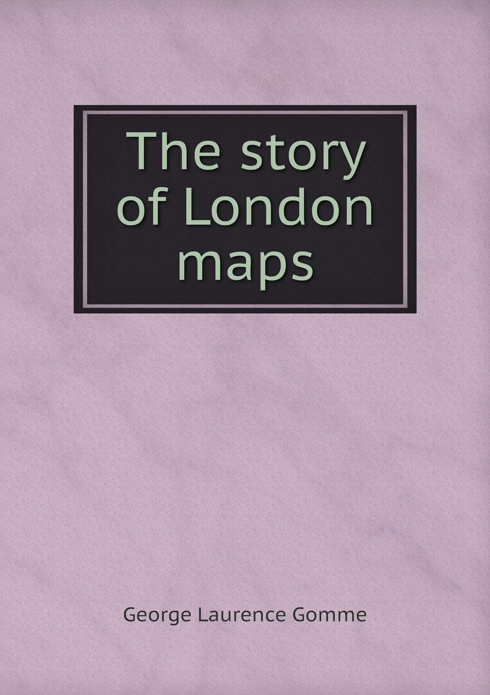 The story of London maps Books