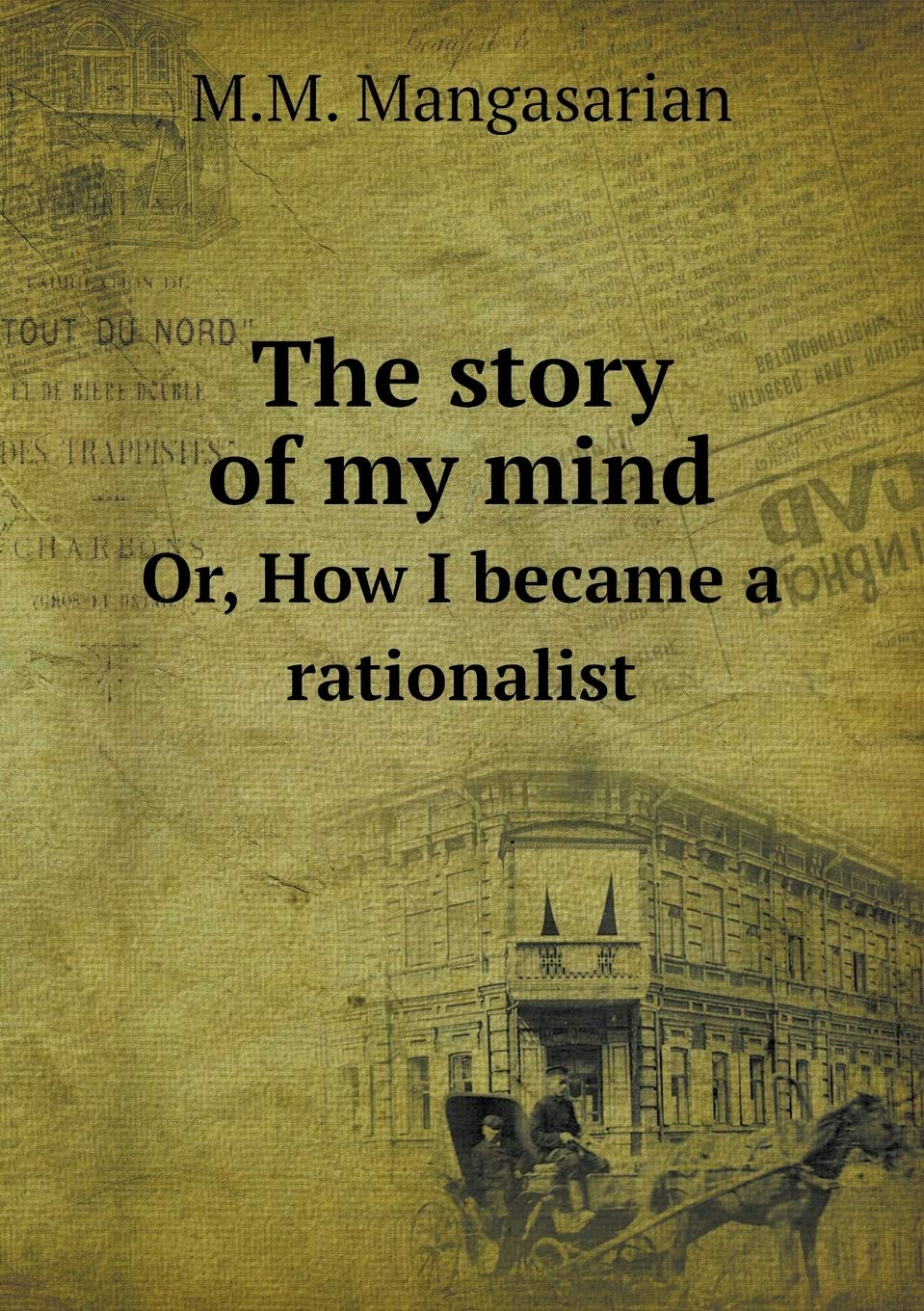 The story of my mind Or, How I became a rationalist Books