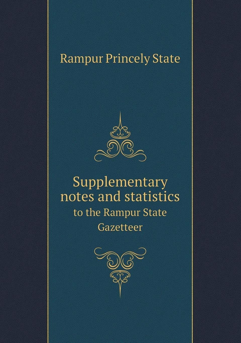Supplementary notes and statistics to the Rampur State Gazetteer Books
