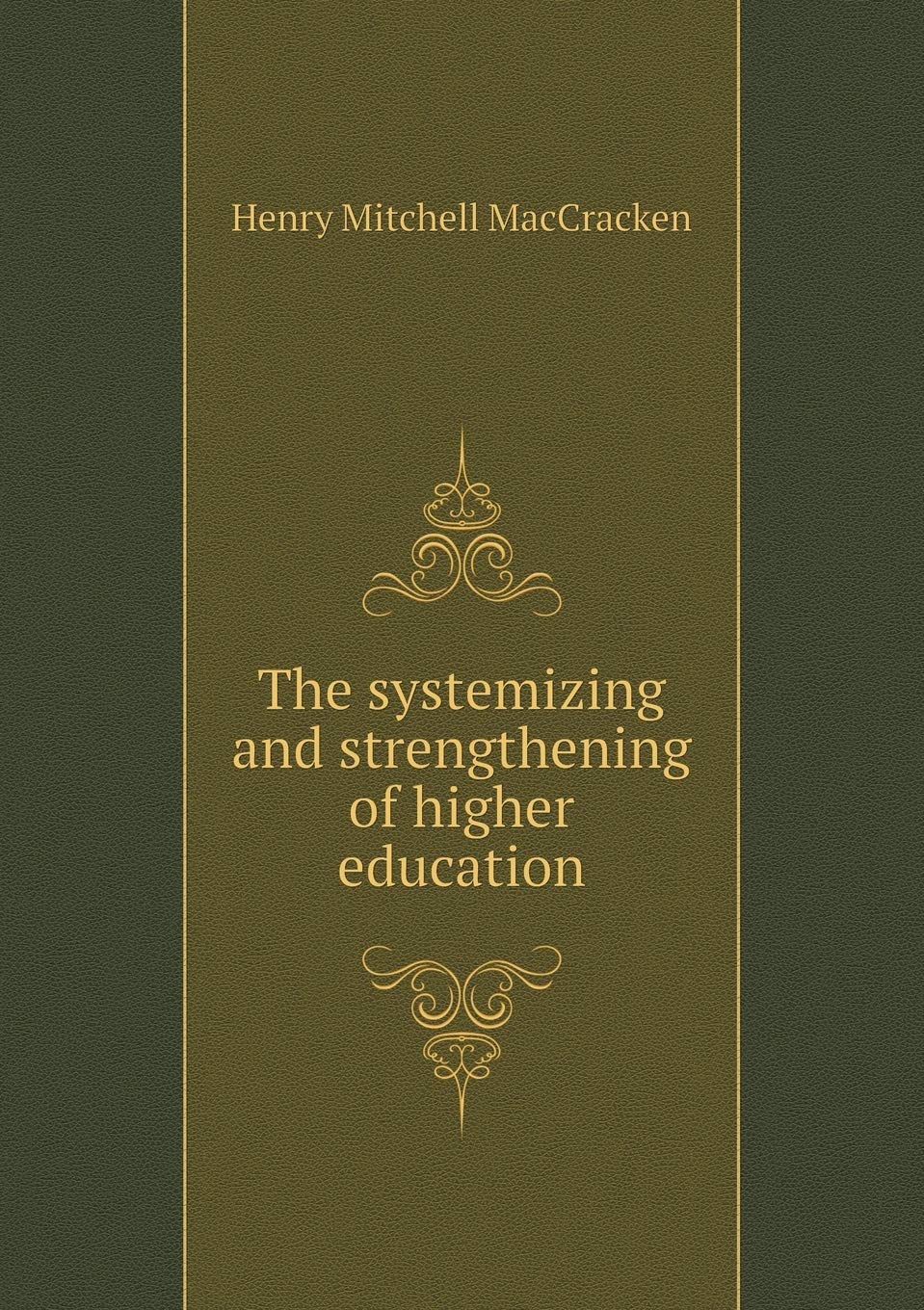 The systemizing and strengthening of higher education Books