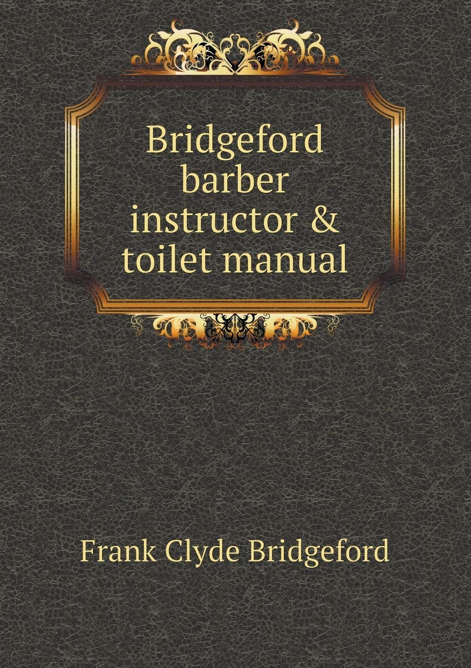 Bridgeford barber instructor & toilet manual Books