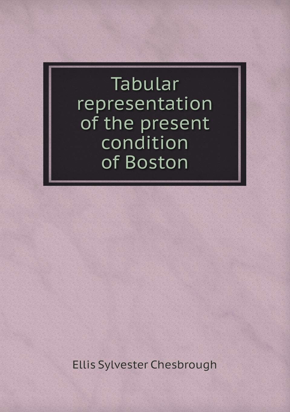 Tabular representation of the present condition of Boston Politics & History