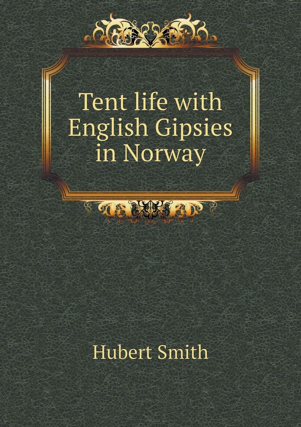 Tent life with English Gipsies in Norway Books