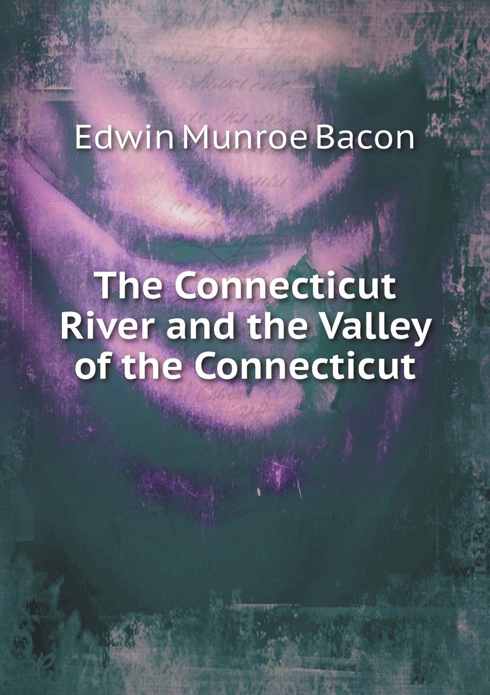 The Connecticut River and the Valley of the Connecticut Politics & History