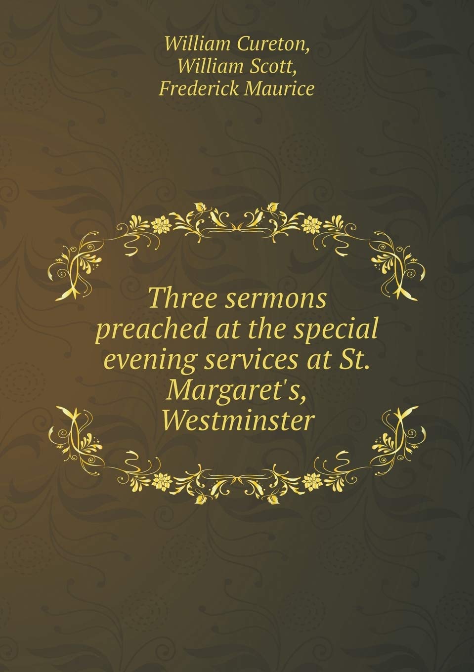 Three Sermons Preached at the Special Evening Services at St. Margaret's, Westminster Politics & History
