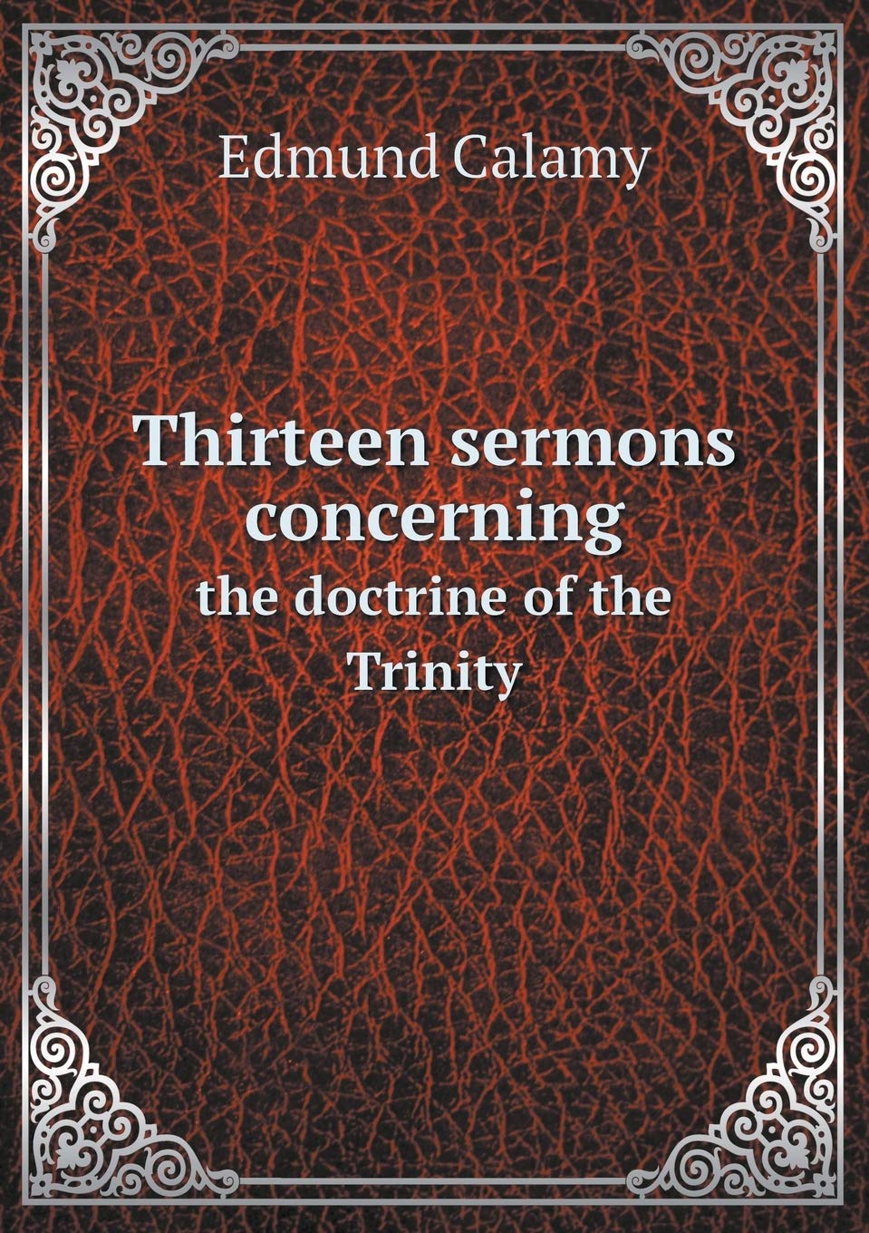 Thirteen sermons concerning the doctrine of the Trinity Contemporary literature