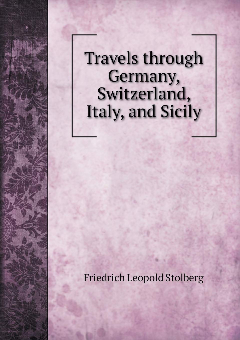 Travels through Germany, Switzerland, Italy, and Sicily Books