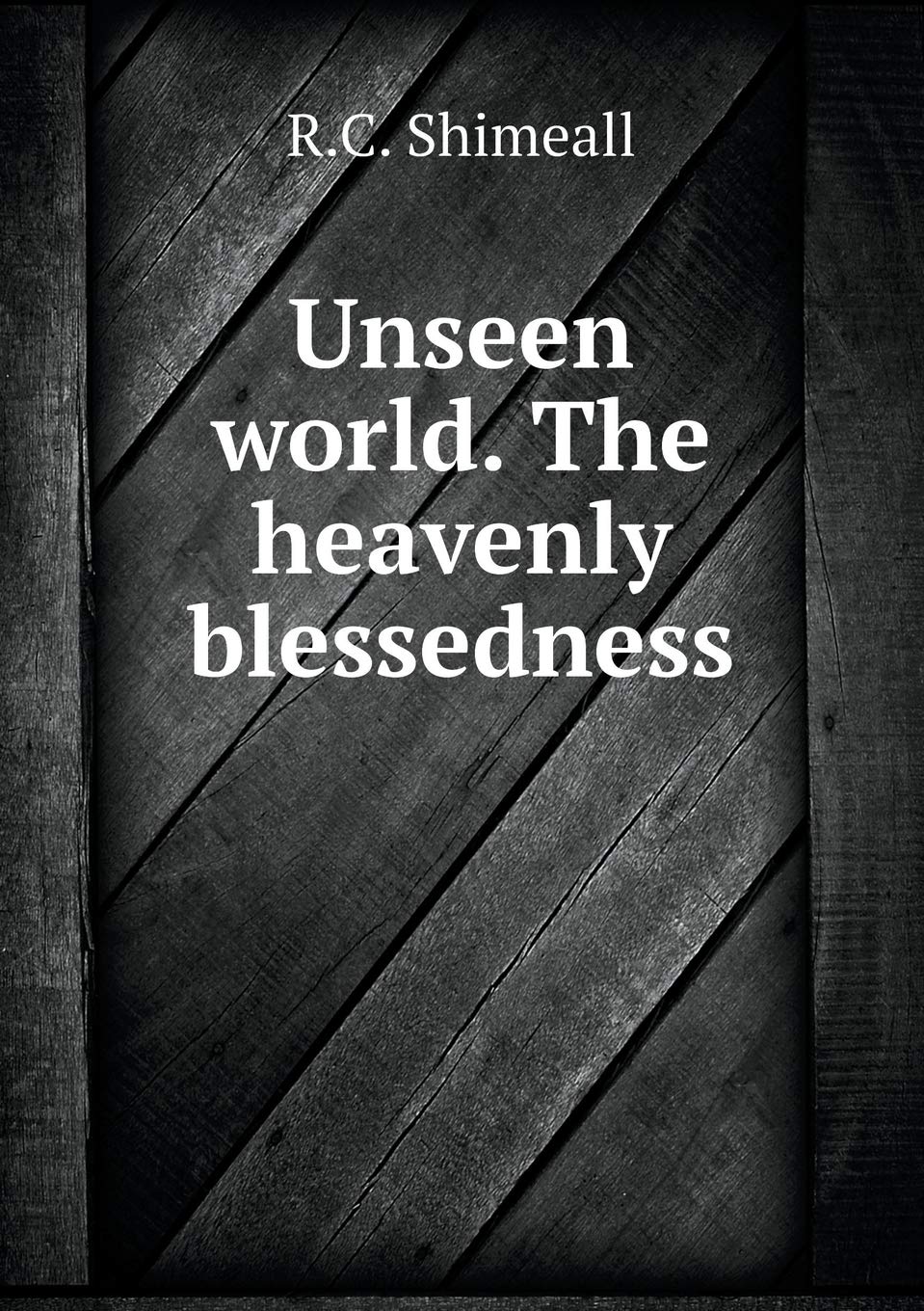 Unseen world. The heavenly blessedness Books