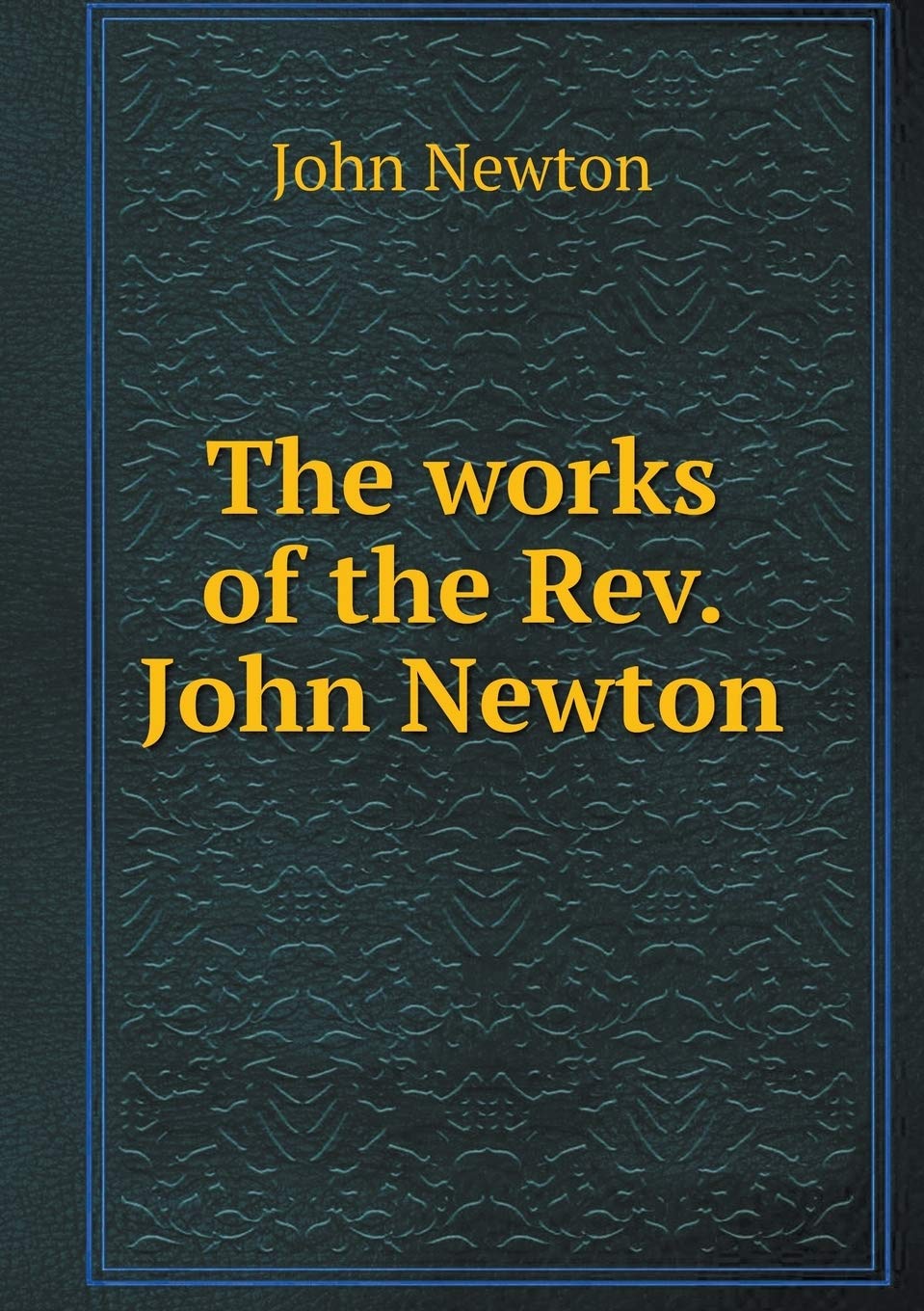 The works of the Rev. John Newton Arts & Music