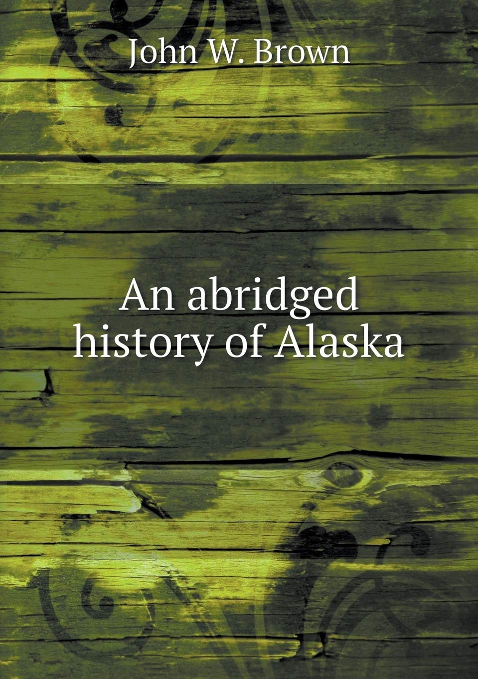 An abridged history of Alaska Books