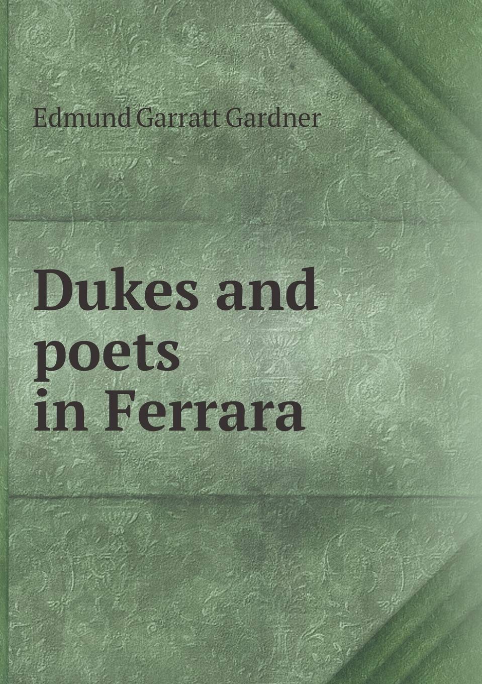 Dukes and poets in Ferrara Politics & History