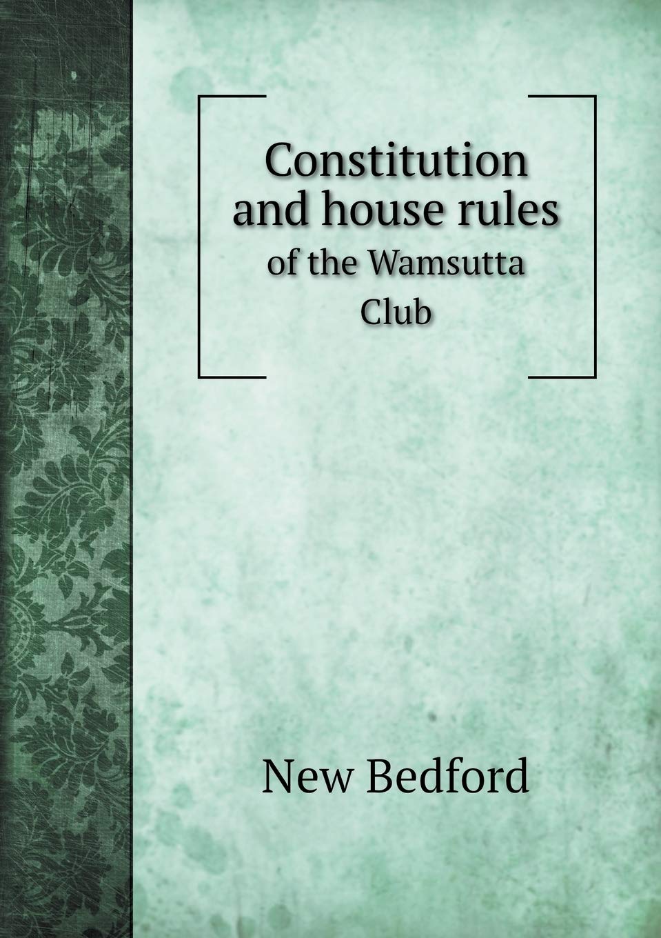 Constitution and house rules of the Wamsutta Club Books