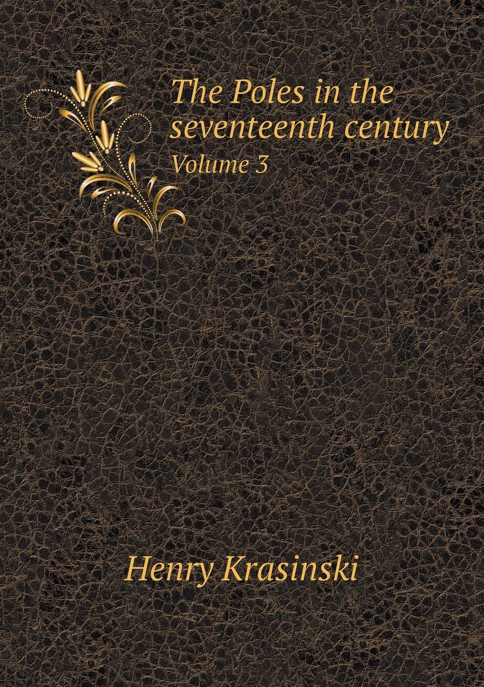 The Poles in the seventeenth century Volume 3 Books