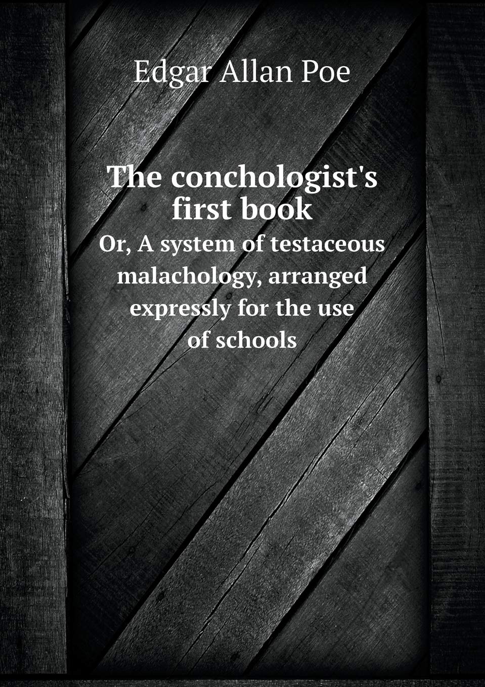 The conchologist's first book Or, A system of testaceous malachology, arranged expressly for the use of schools Books