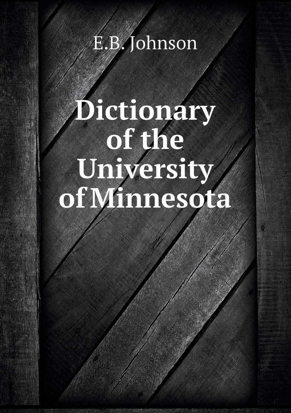 Dictionary of the University of Minnesota Books
