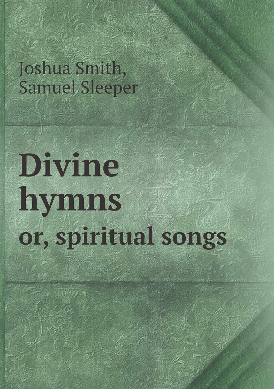 Divine hymns or, spiritual songs Politics & History