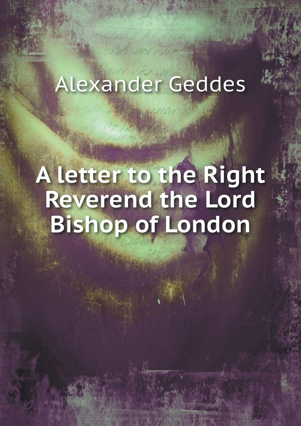 A letter to the Right Reverend the Lord Bishop of London Philosophy