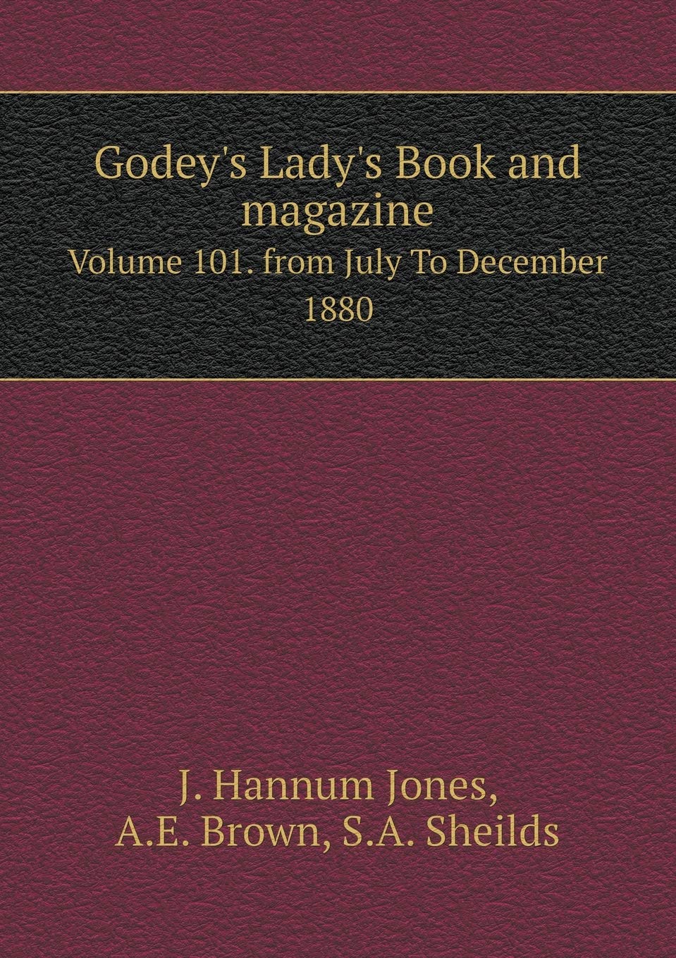 Godey's Lady's Book and magazine Volume 101. from July To December 1880 Books