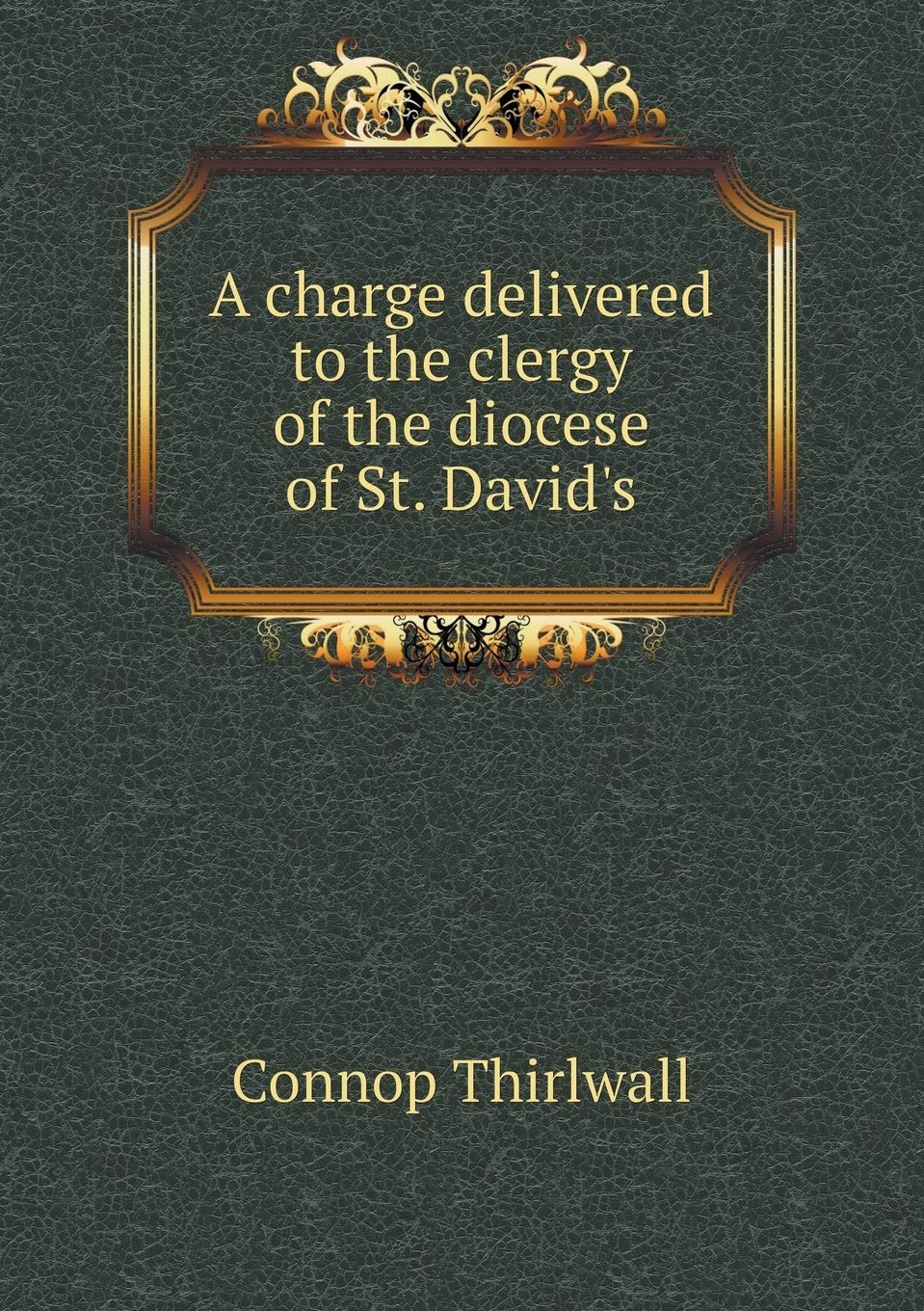 A charge delivered to the clergy of the diocese of St. David's Politics & History
