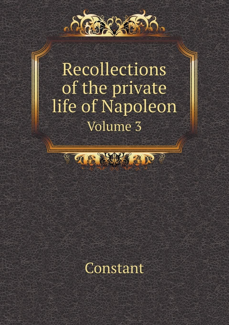 Recollections of the private life of Napoleon Volume 3 Law