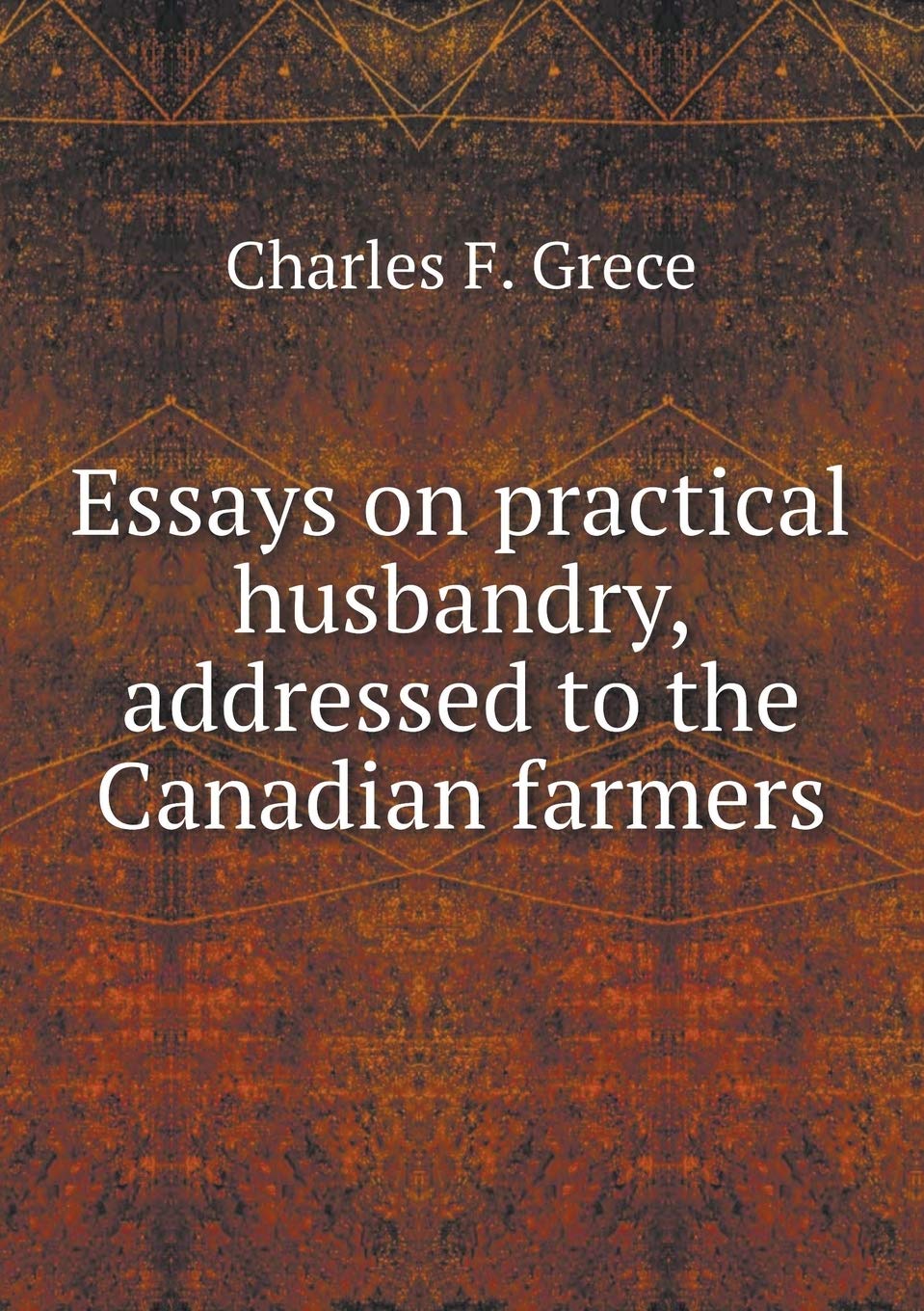Essays on practical husbandry, addressed to the Canadian farmers Books