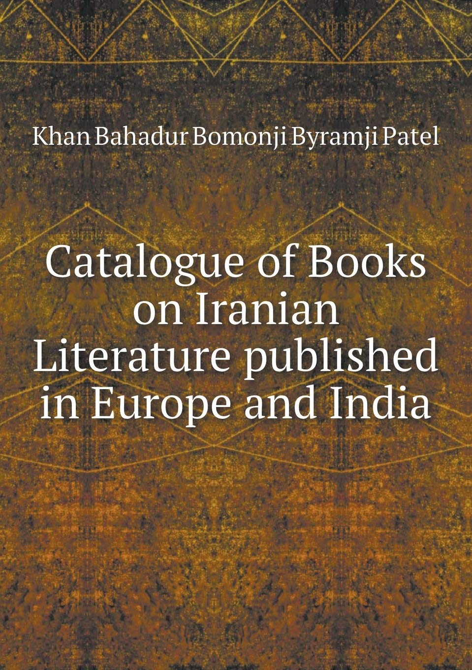 Catalogue of Books on Iranian Literature published in Europe and India Books