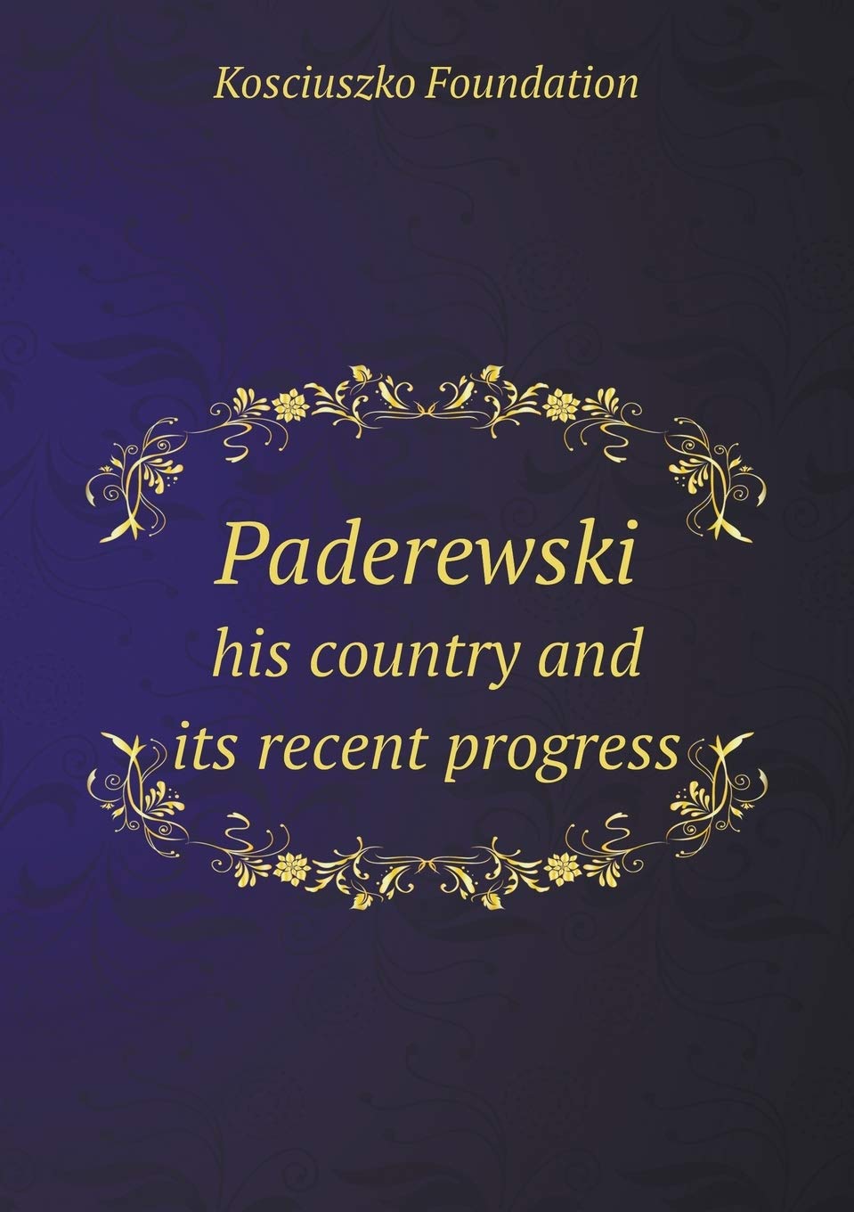 Paderewski his country and its recent progress Books