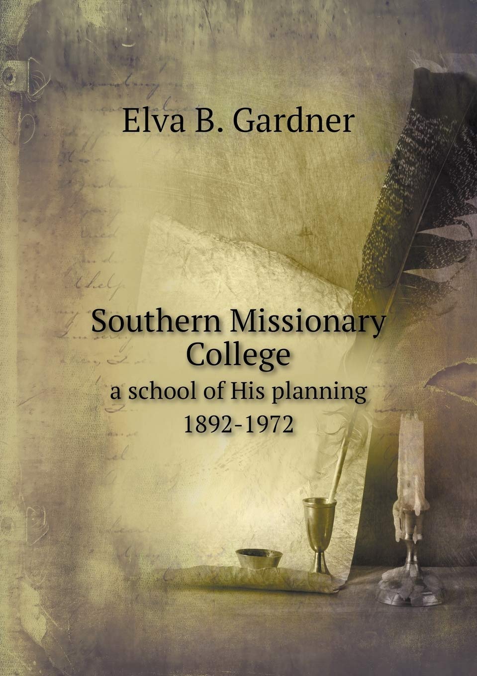 Southern Missionary College a school of His planning 1892-1972 Books
