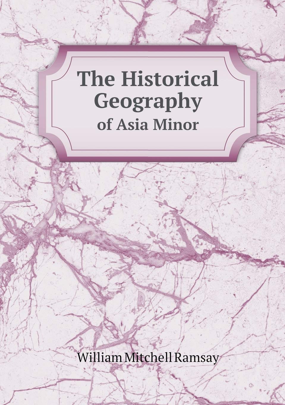 The Historical Geography of Asia Minor Natural Sciences