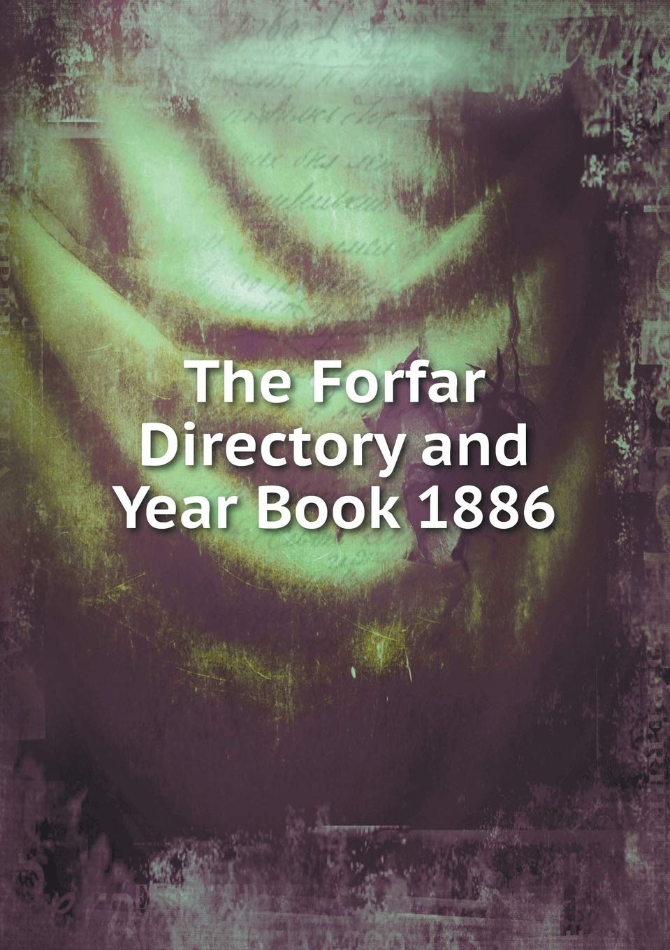 The Forfar Directory and Year Book 1886 Books